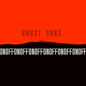 On Off - Ghost Suns
